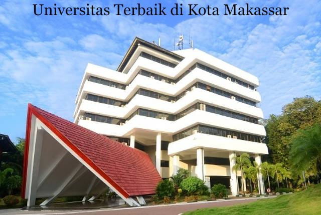 3 Rekomendasi Universitas Terbaik di Kota Makassar Lengkap dengan Akreditasinya