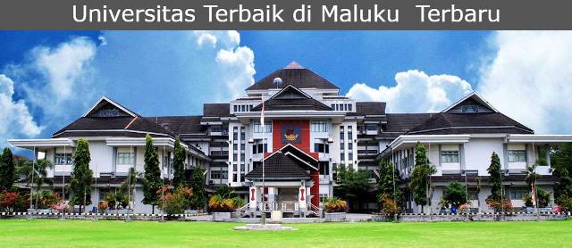 Empat Deretan Universitas Terbaik di Maluku Sangat Favorit Terbaru 2023