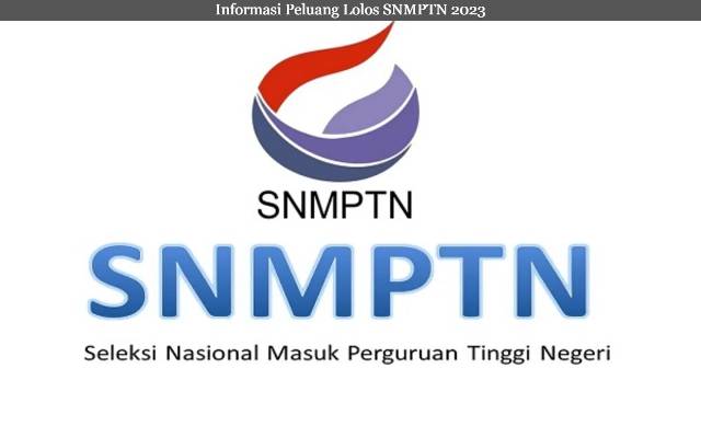 Kesempatan Lolos SNMPTN 2023, Calon Mahasiswa Harus Tahu!