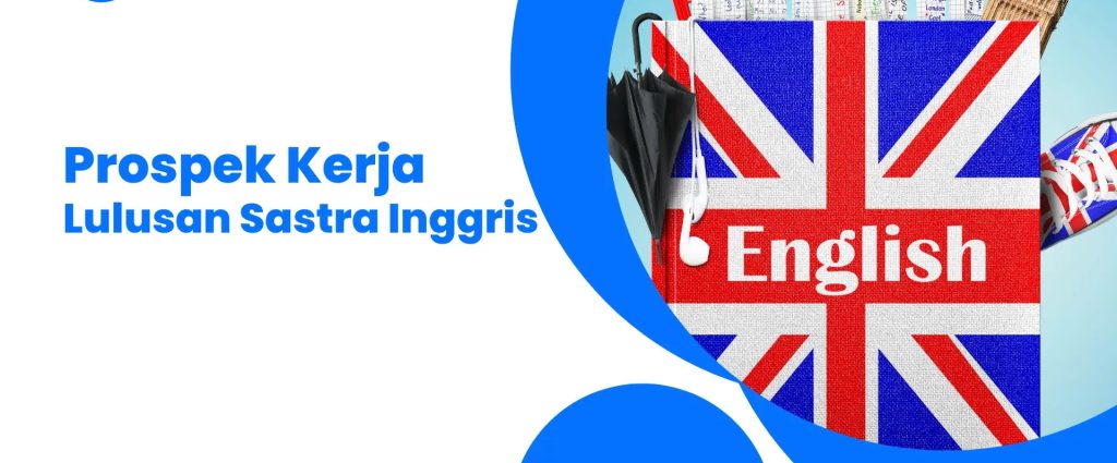 Prospek Kerja Lulusan Sastra Inggris Beserta Gajinya